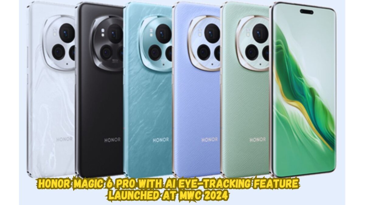 Honor Magic 6 Pro with AI eye-tracking feature launched at MWC 2024