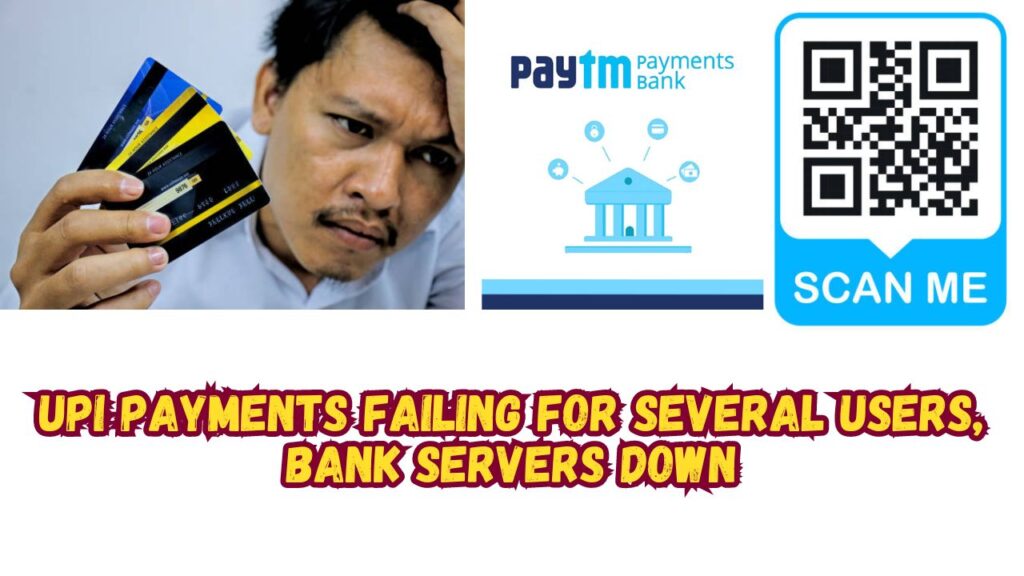 UPI Payments Failing For Several Users, Bank Servers Down