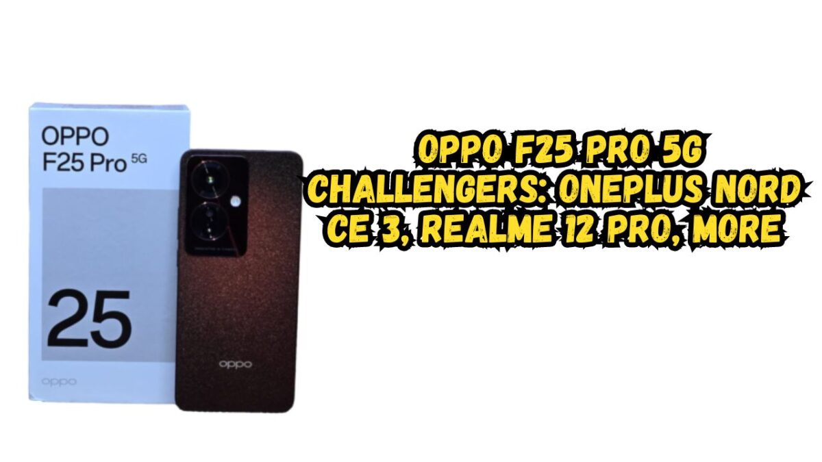 Oppo F25 Pro 5G Challengers: OnePlus Nord CE 3, Realme 12 Pro, More